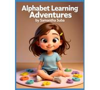 Alphabet Learning Adventures: Everyday Things Around Us For Ages 1-4