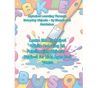 Alphabet Learning Through Everyday Objects - By Blends and Swatches: Learn the alphabet while coloring 26 fascinating objects - Perfect for kids ages 3-6