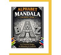 Alphabet Mandala Coloring Book: A-Z Letter Mandala Designs for Relaxation and Mindfulness
