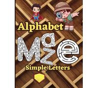 Alphabet Maze Adventure Puzzles for Kids : Fun and Educational a-z(Simple Letters): Boost Letter Recognition, Problem-Solving Skills, and Early Learning Through Interactive Mazes