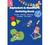 Alphabet & Numbers Activity Book: Tracing, Coloring, Matching, Counting and Fun Learning Activities for Preschool, Pre-K & Kindergarten Kids Ages 3-6