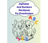Alphabet & Numbers Workbook for Preschoolers - Tracing Letters and Numbers, Coloring, Mazes & Dot-to-Dot: Complete Early Learning Book | Writing Practice for Kids Ages 3-6