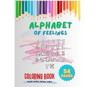 Alphabet of Feelings: A Story for Children with Autism (and Their Friends Too) A gentle journey through emotions, challenges, and understanding.: ... with autism | Coloring book | 54 pages