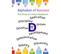 Alphabet of Success Notebook Letter "D": Discipline, Dedication & Determination - An Inspirational Letter Notebook