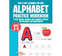 Alphabet Practice Workbook for Kids Ages 3-6: Letter Tracing, Drawing, and Learning Activities for Preschool and Kindergarten