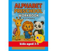 Alphabet Preschool Workbook: Engaging Activities to Learn Letters, Fine Motor Skills, Problem Solving, Emotions, and More! For Boys and Girls!