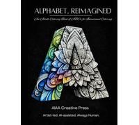 Alphabet, Reimagined: An Adult ABC's Coloring Book!