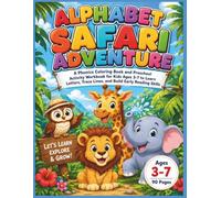 Alphabet Safari Adventure: A Phonics Coloring Book and Preschool Activity Workbook for Kids Ages 3-7 to Learn Letters, Trace Lines, and Build Early Reading Skills