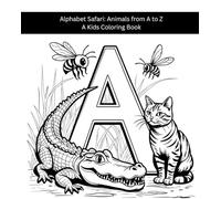 Alphabet Safari: Animals from A to Z: A Kids Coloring Book