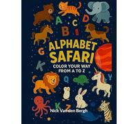 Alphabet Safari: Color Your Way from A to Z