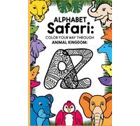 Alphabet Safari: Color your way through Animal Kingdom