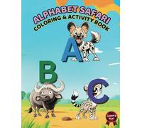 Alphabet Safari Coloring Book and Activities: Learn A-Z with Fun Animals for Kids Ages 3-8