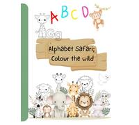 Alphabet safari; Colour the wild