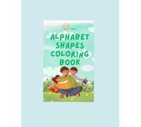 Alphabet & Shapes : A Magical Coloring Journey for Little Artists!: Specially Designed For Kids