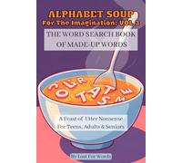 Alphabet Soup For The Imagination - Volume 3: The Word Search of Made-Up Words | Perfect for Teens, Adults & Seniors | 50+ Word Searches | Word Puzzle ... Vacations, Holidays, Birthday & Free Times