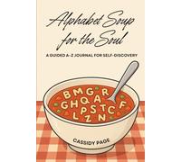 Alphabet Soup for the Soul: A Guided A-Z Journal for Self-Discovery