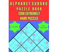 Alphabet Sudoku Extremely Hard Level Puzzle Book: Sudoku Book for Adults with Solutions - Challenging Logic Puzzles for Beginners, Seniors & Puzzle Lovers
