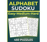 Alphabet Sudoku for Adults: 450 Easy, Medium & Hard Letter Puzzles, 9×9 Grids, Solutions Included