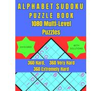 Alphabet Sudoku Multi Level Puzzle Book: Sudoku Book for Adults with Solutions: Challenging Hard, Very Hard & Extremely Hard Logic Puzzles for Beginners, Seniors & Puzzle Lovers