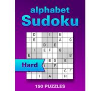 Alphabet Sudoku Puzzle Book: 150 Hard Large Print Puzzles to Boost Memory, Focus and Relaxation (with Solutions)