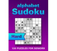 Alphabet Sudoku Puzzle Book for seniors: 120 Hard Large Print Puzzles to Boost Memory, Focus and Relaxation (with Solutions) One Puzzle per Page