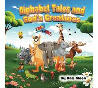 Alphabet Tales and God's Creatures: 1