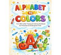 Alphabet to Colors Worksheets for Kids: Learn ABC Letters & Color Recognition | Fun Preschool & Kindergarten Activity Workbook | 8.5x11 Large Print | 120 Pages