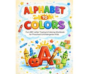 Alphabet to Colors Worksheets for Kids: Learn ABC Letters & Color Recognition | Fun Preschool & Kindergarten Activity Workbook | 8.5x11 Large Print | 120 Pages