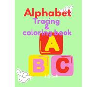 Alphabet Tracing And Coloring book: A Fun Early Learning Activity Book for Little Learners best for Age 3-5