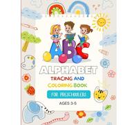 Alphabet Tracing and Coloring Book for Preschoolers Ages 3-5: Fun ABC Letter Tracing & Coloring Pages for Early Learning, Handwriting Practice, and Fine Motor Skills Development
