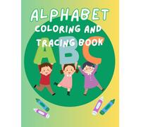 Alphabet Tracing and Coloring Book- Learn and Create!: Alphabet tracing book for classrooms, writing book for classrooms, alphabet tracing for ... first graders, alphabet tracing for tutoring