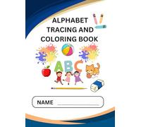 ALPHABET TRACING AND COLORING BOOK: Letter Tracing Practice with Cute Alphabet Animals & Objects | Learn to Write Uppercase and Lowercase Letters | ... for Toddlers and Preschool Kids Ages 3-5