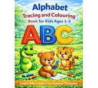 Alphabet Tracing and Colouring Book: Learn ABCs with Fun Animal Pictures | Preschool Letter Practice Workbook for Kids Ages 3-5