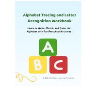 Alphabet Tracing and Letter Recognition Workbook: Learn to Write, Match, and Color the Alphabet with Fun Preschool Activities