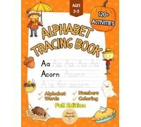 Alphabet Tracing Book: Fall-Themed Alphabet Tracing Workbook for Kids Ages 3-5 with 120+ Fun Activities to Trace Letters, Numbers, Words and More.