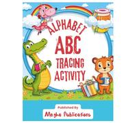 Alphabet Tracing Book for Kids Ages 3-6: Fun Handwriting Practice with Letters A-Z (Uppercase & Lowercase): Learn to Write Letters with Dotted Line ... for Preschool, Kindergarten & Homeschool