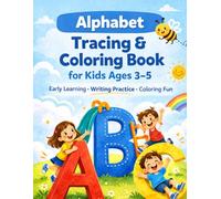 Alphabet Tracing & Coloring Book for Kids Ages 3-5: Early Learning • Handwriting Practice • Fun Coloring Pages for Preschool & Kindergarten