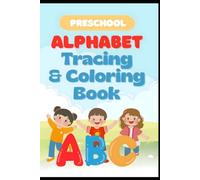 Alphabet Tracing & Coloring Book: Learn to Write Letters A-Z with Cute Animal Coloring Pages, Fun Tracing Practice, and Early Handwriting Activities for Preschool, Pre-K, and Kindergarten