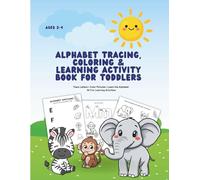 Alphabet Tracing, Coloring & Learning Activity Book for Toddlers: Trace Letters • Color Pictures • Learn the Alphabet 40 Fun Learning Activities | ABC ... Workbook for Kids. Toddler Activity Ages 2-4