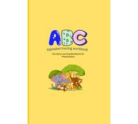 Alphabet Tracing Workbook for Kids Ages 3-5: Learn to Write Letters A-Z, Preschool Handwriting Practice, ABC Letter Tracing, Sight Words & Fun Activities for Toddlers and Kindergarten