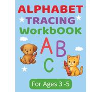 Alphabet Tracing Workbook for Kids Ages 3-5: Trace Letters A-Z: Practice Uppercase and Lowercase Letters, Improve Fine Motor Skills, and Build Early Writing Confidence