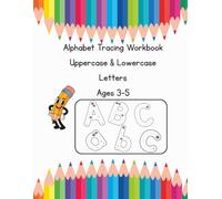 Alphabet Tracing Workbook for Kids Ages 3-5: Uppercase & Lowercase Letter Practice: Learn to Trace A-Z & a-z with Fun Handwriting Activities