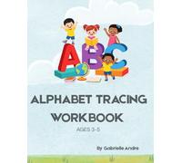 ALPHABET TRACING WORKBOOK: Perfect for Preschool, Kindergaten, and Homeschool Learning for ages 3-5. 100+ Pages of Step-by-Step Letter Practice