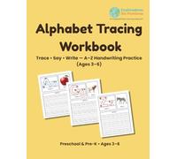 Alphabet Tracing Workbook: Trace • Say • Write - A-Z Handwriting Practice (Ages 3-6)