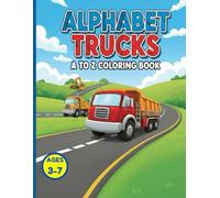 Alphabet Trucks A to Z Coloring Book: Big Vehicles & Construction Activity Book for Kids Ages 3-7: Letter Learning and Fun Illustrations for Preschoolers and Early Learners