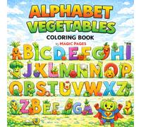 Alphabet Vegetables Coloring Book: Learn ABC with Vegetables | Easy Coloring Book for Kids Ages 2-7 with Big Simple Designs and Fun Pages and with reference images to color