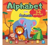 Alphabet with Animals: Fun ABC Coloring Book with Cute Animals for Kids Ages 3-6 | Learn Letters A to Z Through Coloring and Play |