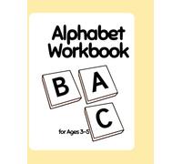 ALPHABET WORKBOOK FOR AGES 3-5: Fun & Engaging Letter recognition for Preschool & Kindergarten Prep (Ages 3-5)