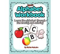Alphabet Workbook: Learn the alphabet through fun tracing and coloring