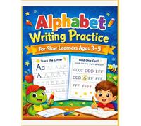 Alphabet Writing Practice for Slow Learners Ages 3-5 Tracing Letters A-Z with Extra Practice Pages for Beginners: Handwriting Workbook for Kids with ... and Simple Preschool Learning Activities